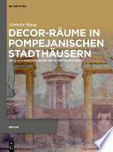 Decor-Räume in pompejanischen Stadthäusern : Ausstattungsstrategien und Rezeptionsformen /