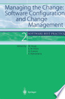 Managing the Change: Software Configuration and Change Management : Software Best Practice 2 /