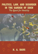 Politics, law, and disorder in the Garden of Eden : the quest for identity /