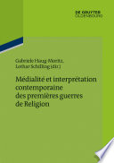 Médialité et interprétation contemporaine des premières guerres de Religion.