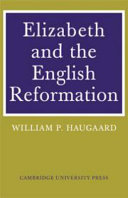 Elizabeth and the English Reformation : the struggle for a stable settlement of religion /