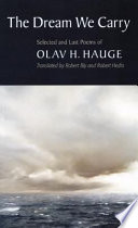 The dream we carry : selected and last poems of Olav H. Hauge /