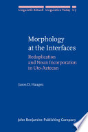 Morphology at the interfaces : reduplication and noun incorporation in Uto-Aztecan /