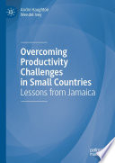 Overcoming Productivity Challenges in Small Countries : Lessons from Jamaica /