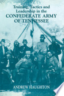 Training, tactics and leadership in the Confederate Army of Tennessee : seeds of failure /