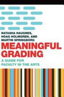 Meaningful grading : a guide for faculty in the arts /