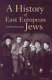 A history of East European Jews /