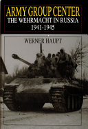 Army Group Center : the Wehrmacht in Russia, 1941-1945 /