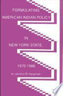 Formulating American Indian policy in New York State, 1970-1986 /