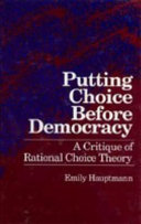 Putting choice before democracy : a critique of rational choice theory /