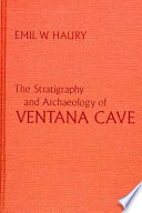 The stratigraphy and archaeology of Ventana Cave, Arizona /