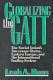 Globalizing the GATT : the Soviet Union's successor states, Eastern Europe, and the international trading system /