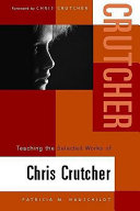 Teaching the selected works of Chris Crutcher /