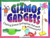 Gizmos & gadgets : creating science contraptions that work (& knowing why) /