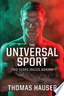 The universal sport : two years inside boxing /