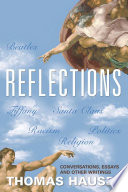 Reflections : conversations, essays, and other writings /