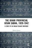 The Bihar Provincial Kisan Sabha, 1929-1942 : a study of an Indian peasant movement /