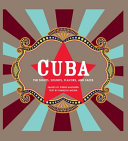 Cuba : the sights, sounds, flavors, and faces /