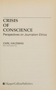 Crisis of conscience : perspectives on journalism ethics /