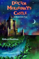 Doctor Moledinky's castle : a hometown tale /