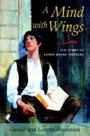 A mind with wings : the story of Henry David Thoreau /