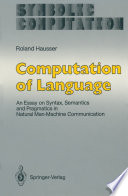 Computation of Language : an Essay on Syntax, Semantics and Pragmatics in Natural Man-Machine Communication /