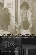 Violence in the city of women : police and batterers in Bahia, Brazil /