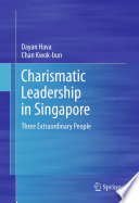 Charismatic leadership in Singapore three extraordinary people /