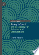Rivalry in Sport : Understanding Fan Behavior and Organizations /