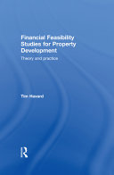 Financial feasibility studies for property development : theory and practice /