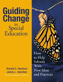 Guiding change in special education : how to help schools with new ideas and practices /