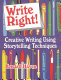 Write right! : creative writing using storytelling techniques /