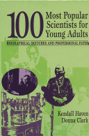 100 most popular scientists for young adults : biographical sketches and professional paths /