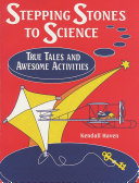 Stepping stones to science : true tales and awesome activities /