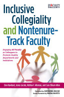 Inclusive collegiality and non-tenure track faculty : engaging all faculty as colleagues to promote healthy departments and institutions /