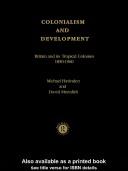 Colonialism and development : Britain and its tropical colonies, 1850-1960 /