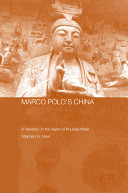 Marco Polo's China : a Venetian in the realm of Khubilai Khan /