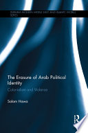 The erasure of Arab political identity, colonialism and violence /