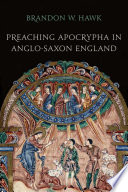 Preaching Apocrypha in Anglo-Saxon England /