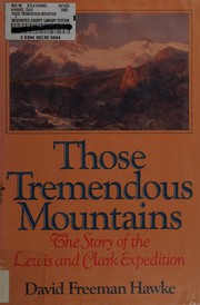 Those tremendous mountains : the story of the Lewis and Clark Expedition /