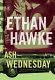 Ash Wednesday : a novel /