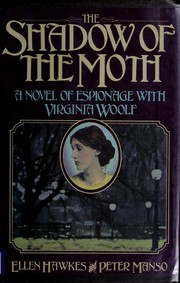 The shadow of the moth : a novel of espionage with Virginia Woolf /