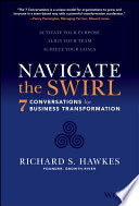 Navigate the swirl : 7 crucial conversations for business transformation : activate your purpose, align your team,  achieve your goals /