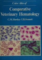 A colour atlas of comparative veterinary haematology : normal and abnormal blood cells in mammals, birds and reptiles /