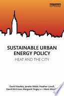 Sustainable urban energy policy : heat and the city /