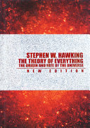 The theory of everything : the origin and fate of the universe /