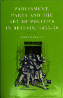 Parliament, party and the art of politics in Britain, 1855-59 /