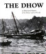 The dhow : an illustrated history of the dhow and its world /