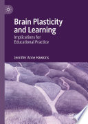Brain Plasticity and Learning : Implications for Educational Practice /
