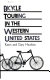 Bicycle touring in the western United States /